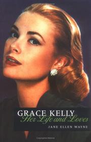 The Life and Loves of Grace Kelly by Jane Ellen Wayne
