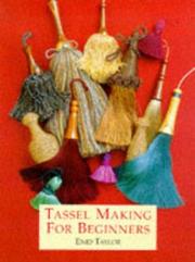 Cover of: Tassel making for beginners by Enid Taylor, Enid Taylor