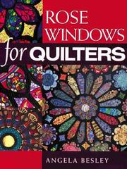 Cover of: Rose windows for quilters by Angela Besley