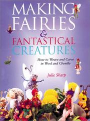 Cover of: Making Fairies & Fantastical Creatures: How to Weave and Carve in Wool and Chenille