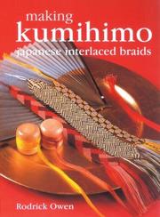 Cover of: Making Kumihimo: Japanese Interlaced Braids