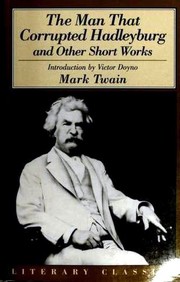 Cover of: The man that corrupted Hadleyburg and other short works by Mark Twain