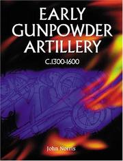Cover of: Early Gunpowder Artillery 1300-1600 by John Norris