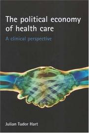 Cover of: The Political Economy of Health Care: A Clinical Perspective (Health & Society)