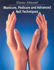Cover of: Manicure, Pedicure and Advanced Nail Techniques | Elaine Almond