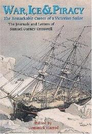 Cover of: War, ice & piracy: the remarkable career of a Victorian sailor : the journals and letters of Samuel Gurney Cresswell