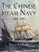 Cover of: The Chinese steam Navy 1862-1945
