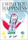 Cover of: I Wish You Happiness (Words & Pictures by Children)