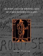 Cover of: Graffiti and the writing arts of early modern England by Juliet Fleming, Juliet Fleming