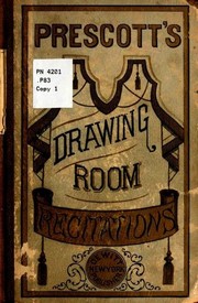 Cover of: Prescott's drawing-room recitations: containing a great number of tragic, comic and dialectic pieces