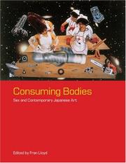 Cover of: Consuming Bodies: Sex and Contemporary Japanese Art