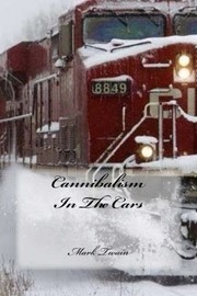 Cover of: Cannibalism In The Cars by Mark Twain