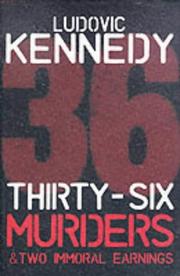 Thirty-six murders & two immoral earnings by Ludovic Henry Coverley Kennedy, Ludovic Kennedy