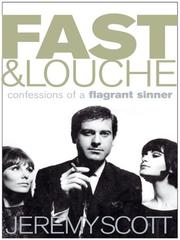 Cover of: Fast & louche: confessions of a flagrant sinner