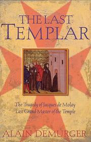 Cover of: The Last Templar: The Tragedy of Jacques de Molay Last Grand Master of the Temple
