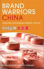 BRAND WARRIORS CHINA: CREATING SUSTAINABLE BRAND CAPITAL by FIONA GILMORE, Fiona Gilmore, Serge Dumont