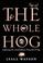 Cover of: The Whole Hog
