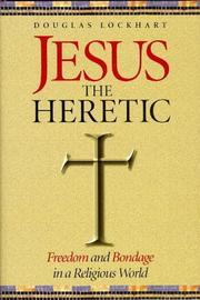 Cover of: Jesus the heretic: freedom and bondage in a religious world