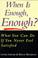 Cover of: When Is Enough Enough