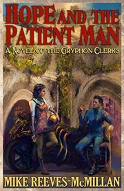 Cover of: Hope and the Patient Man: A Novel of the Gryphon Clerks