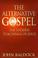 Cover of: The alternative gospel