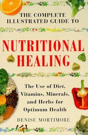 Cover of: The complete illustrated guide to nutritional healing: a practical approach to nutrition for healthy living