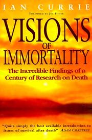 Cover of: Visions of Immortality : The Incredible Findings of a Century of Research on Death / also known as You Cannot Die