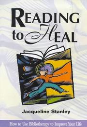 Cover of: Reading to heal: how to use bibliotherapy to improve your life