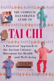 Cover of: The Complete Illustrated Guide to Tai Chi by Angus Clark