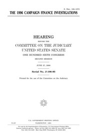 Cover of: The 1996 campaign finance investigations by United States Congress, United States Senate, Committee on the Judiciary