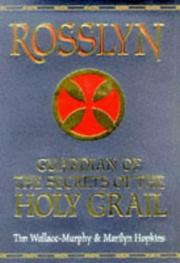 Cover of: Rosslyn, guardian of the secrets of the Holy Grail by Tim Wallace-Murphy