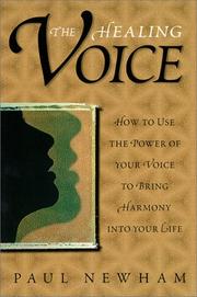 Cover of: The healing voice: how to use the power of your voice to bring harmony into your life