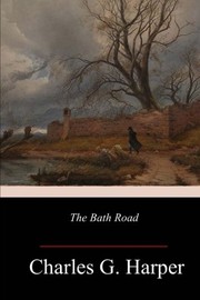 Cover of: The Bath Road by Charles G. Harper