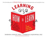 Cover of: Learning How to Learn: How to Succeed in School Without Spending All Your Time Studying; A Guide for Kids and Teens