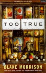 Cover of: Too true by Blake Morrison