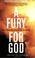 Cover of: A Fury for God