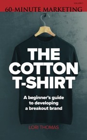 Cover of: The Cotton T-Shirt: A beginner's guide to developing a breakout brand