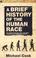 Cover of: A Brief History of the Human Race