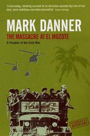Cover of: The Massacre at El Mozote (Classics of Reportage) by Mark Danner