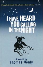 Cover of: I Have Heard You Calling in the Night by Thomas Healy, Thomas Healy