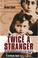 Cover of: Twice a Stranger