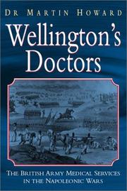 Cover of: WELLINGTON'S DOCTORS: The British Army Medical Services in The Napleonic Wars