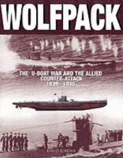 Cover of: Wolfpack: the u-boat war and the allied counter-attack, 1939-1945