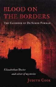 Cover of: Blood on the Borders: The Casebook of Dr Simon Forman-Elizabethan Doctor and Solver of Mysteries