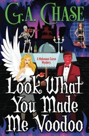 Cover of: Look What You Made Me Voodoo by G.A. Chase