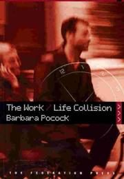 Cover of: The Work/Life Collision: What Work Is Doing to Australians and What to Do about It