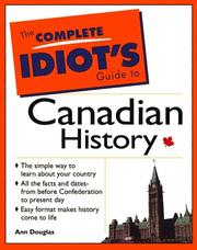Cover of: The complete idiot's guide to Canadian history: the simple way to learn about your country, all the facts and dates from before confederation to present day, easy format makes history come to life