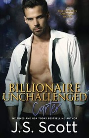 Cover of: Billionaire Unchallenged: The Billionaire's Obsession ~ Carter