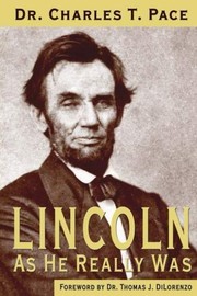 Cover of: Lincoln As He Really Was by Charles T Pace, Thomas J DiLorenzo