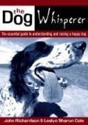 Cover of: Dog Whisperer: The Essential Guide to Understanding and Raising a Happy Dog